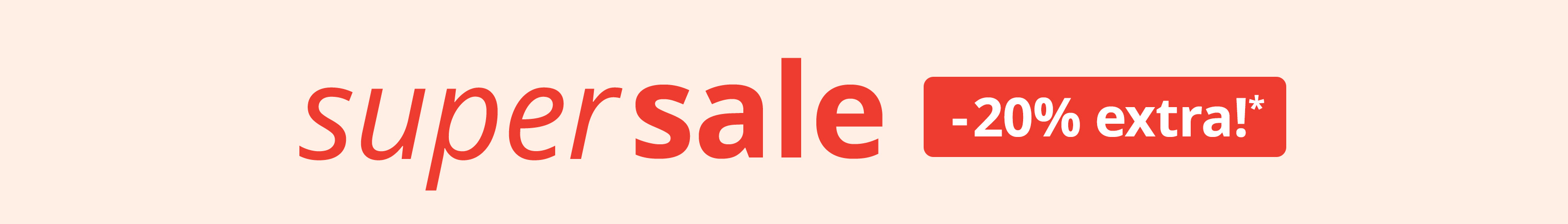 Das Bild zeigt den Text 'supersale -20 % extra!*'. Der Hintergrund ist hellbeige, der Text ist in Rot gehalten, rechts befindet sich ein rotes Rechteck mit dem Hinweis auf die zusätzlichen 20 % Rabatt.