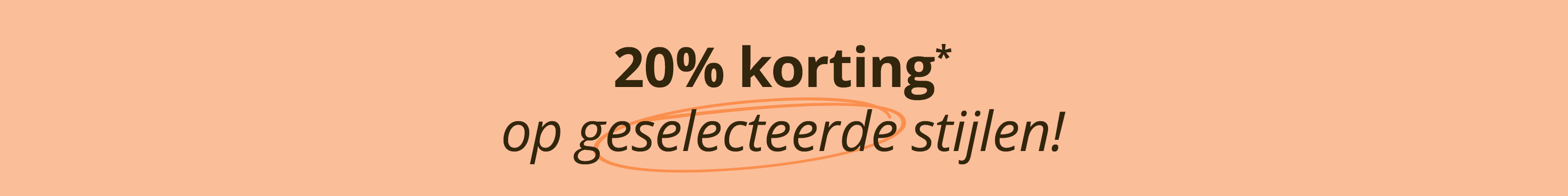 Een advertentie met de tekst '20 % korting* op geselecteerde  stijlen!'. De achtergrond is oranje.