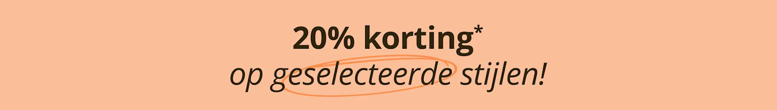 Een advertentie met de tekst '20 % korting* op geselecteerde stijlen!'. De achtergrond is oranje.