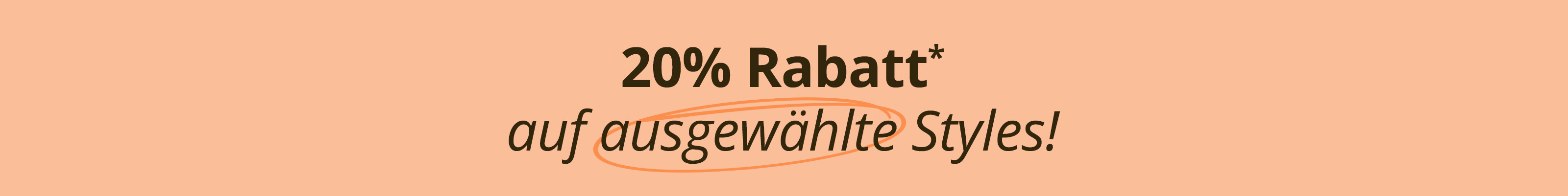 Eine Werbeanzeige mit dem Text '20 % Rabatt* auf ausgewählte Styles!'. Der Hintergrund ist orange.