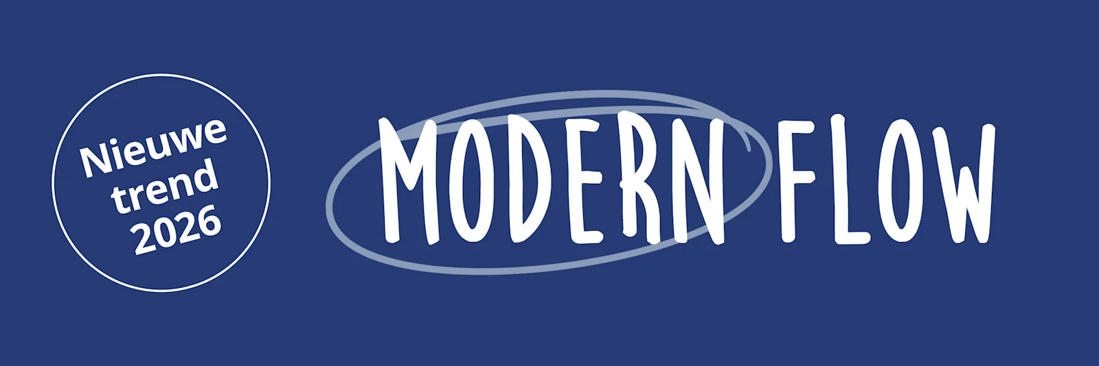 Donkerblauwe banner met de witte tekst "Modern Flow" en de vermelding "Nieuwe trend 2026". Donkerblauwe banner met de witte tekst "Modern Flow" en de vermelding "Nieuwe trend 2026".
