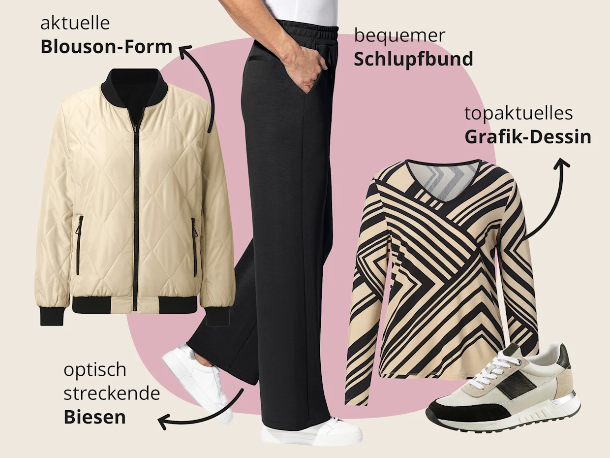 Eine Frau trägt schwarze Hosen und weiße Sneaker. Daneben sind eine cremefarbene Stepp-Blousonjacke, ein langärmeliges Oberteil mit beigem und schwarzem Grafikmuster sowie beige-schwarze Sneaker abgebildet. Texte heben die aktuelle Blouson-Form, den bequemen Schlupfbund und optisch streckende Biesen der Hose, sowie das topaktuelle Grafik-Dessin des Oberteils hervor. Eine Frau trägt schwarze Hosen und weiße Sneaker. Daneben sind eine cremefarbene Stepp-Blousonjacke, ein langärmeliges Oberteil mit beigem und schwarzem Grafikmuster sowie beige-schwarze Sneaker abgebildet. Texte heben die aktuelle Blouson-Form, den bequemen Schlupfbund und optisch streckende Biesen der Hose, sowie das topaktuelle Grafik-Dessin des Oberteils hervor.