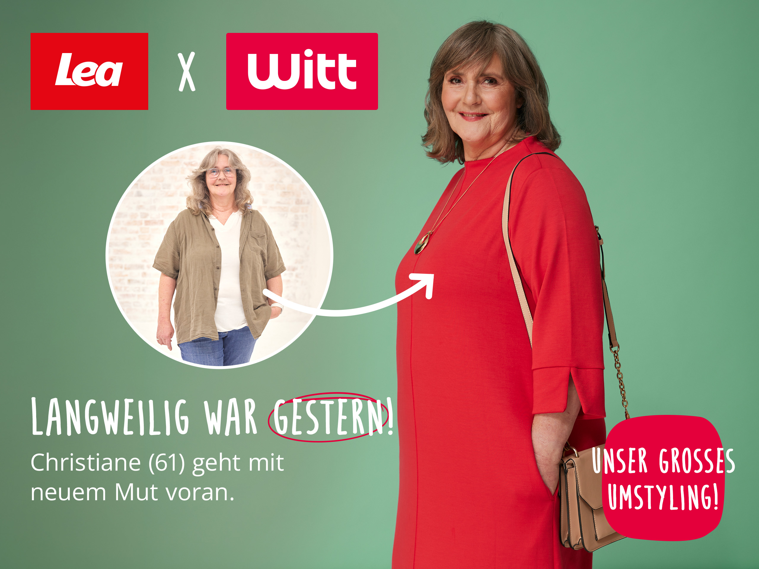 Ein Bild mit dem Text 'Lea x Witt Langweilig war gestern! Christiane (61) geht mit neuem Mut voran. Unser großes Umstyling!'. Der Hintergrund zeigt links ein Vorher-Bild von Christiane in einem Kreis, rechts Christiane nach dem Umstyling in einem roten Kleid mit Tasche, alles auf einem grünen Hintergrund mit weißen und roten Akzenten.