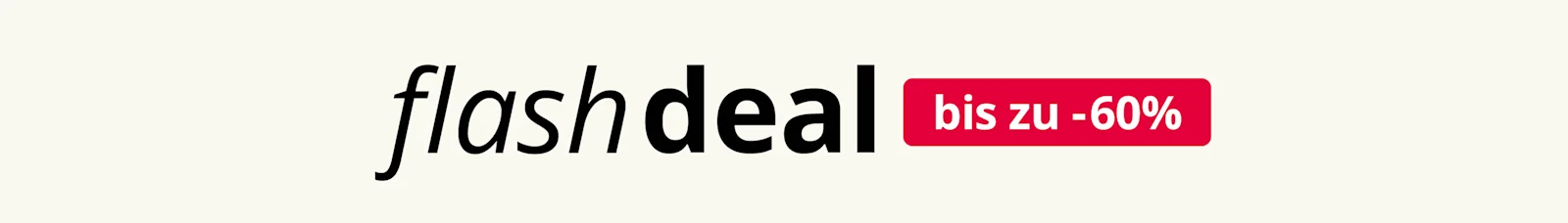 Werbebanner mit der schwarzen Aufschrift „flash deal“ und einem roten Feld mit dem Text „bis zu -60%“.