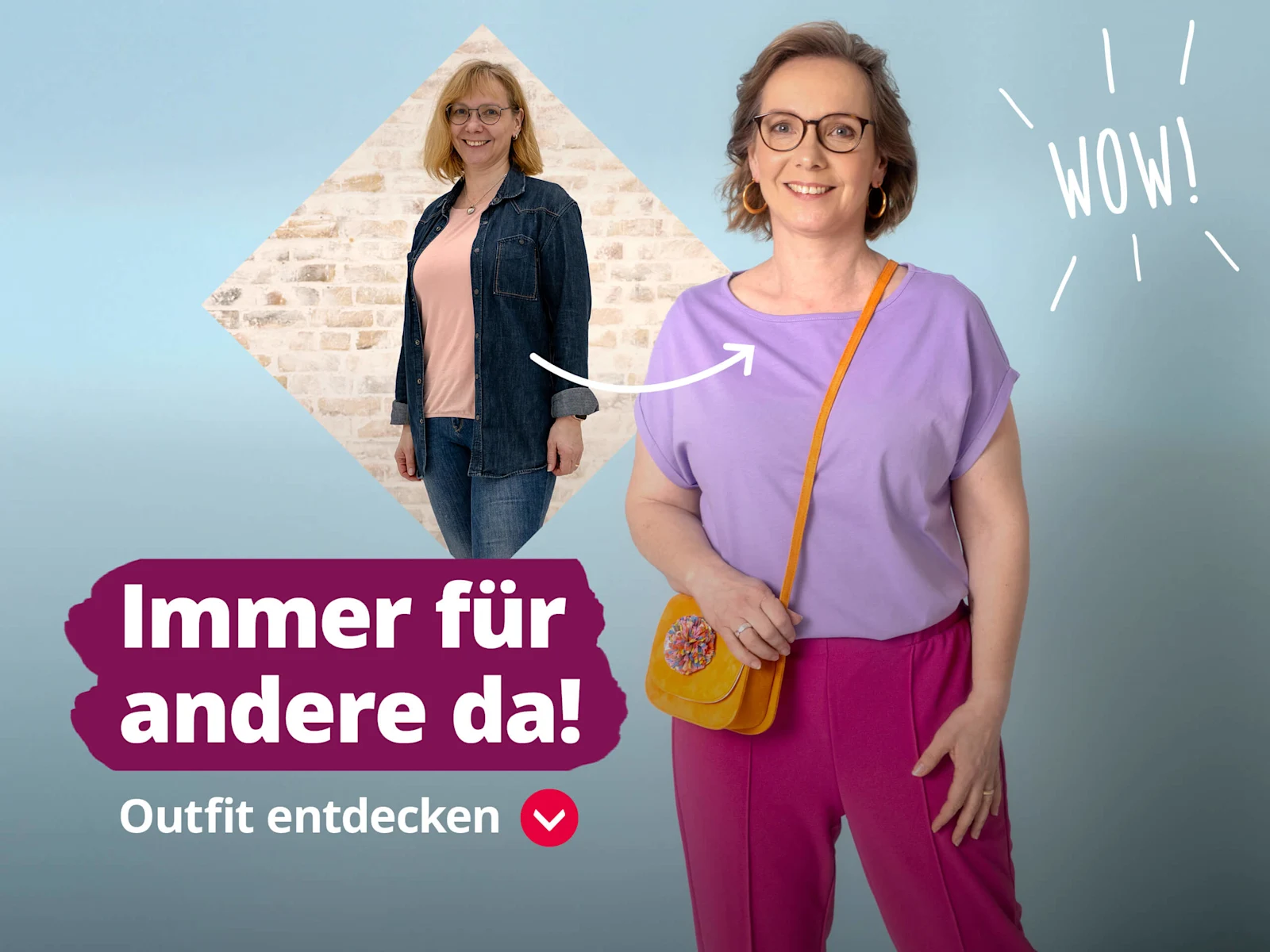Das Bild zeigt den Text 'Immer für andere da!' 'Outfit entdecken'. Der Hintergrund ist hellblau mit dem Wort 'WOW!' rechts oben in organischer Schrift. Eine Frau ist zweimal abgebildet, einmal vor und einmal nach dem Umstyling.