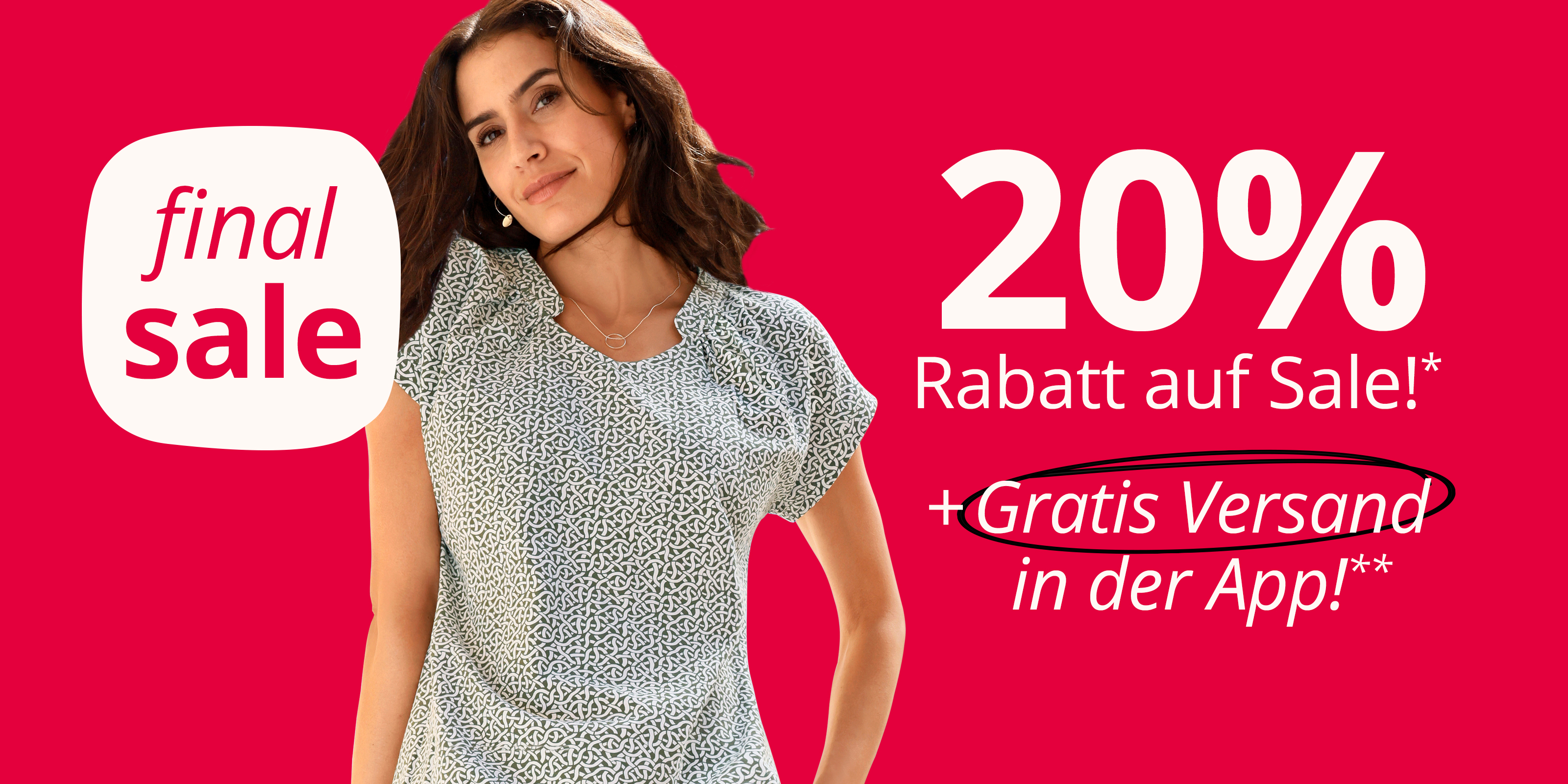 Eine Werbeanzeige mit dem Text 'final sale 20 % Rabatt auf Sale!* +Gratis Versand in der App!**'. Der Hintergrund ist kräftig rot und zeigt eine Frau in einer gemusterten Bluse.