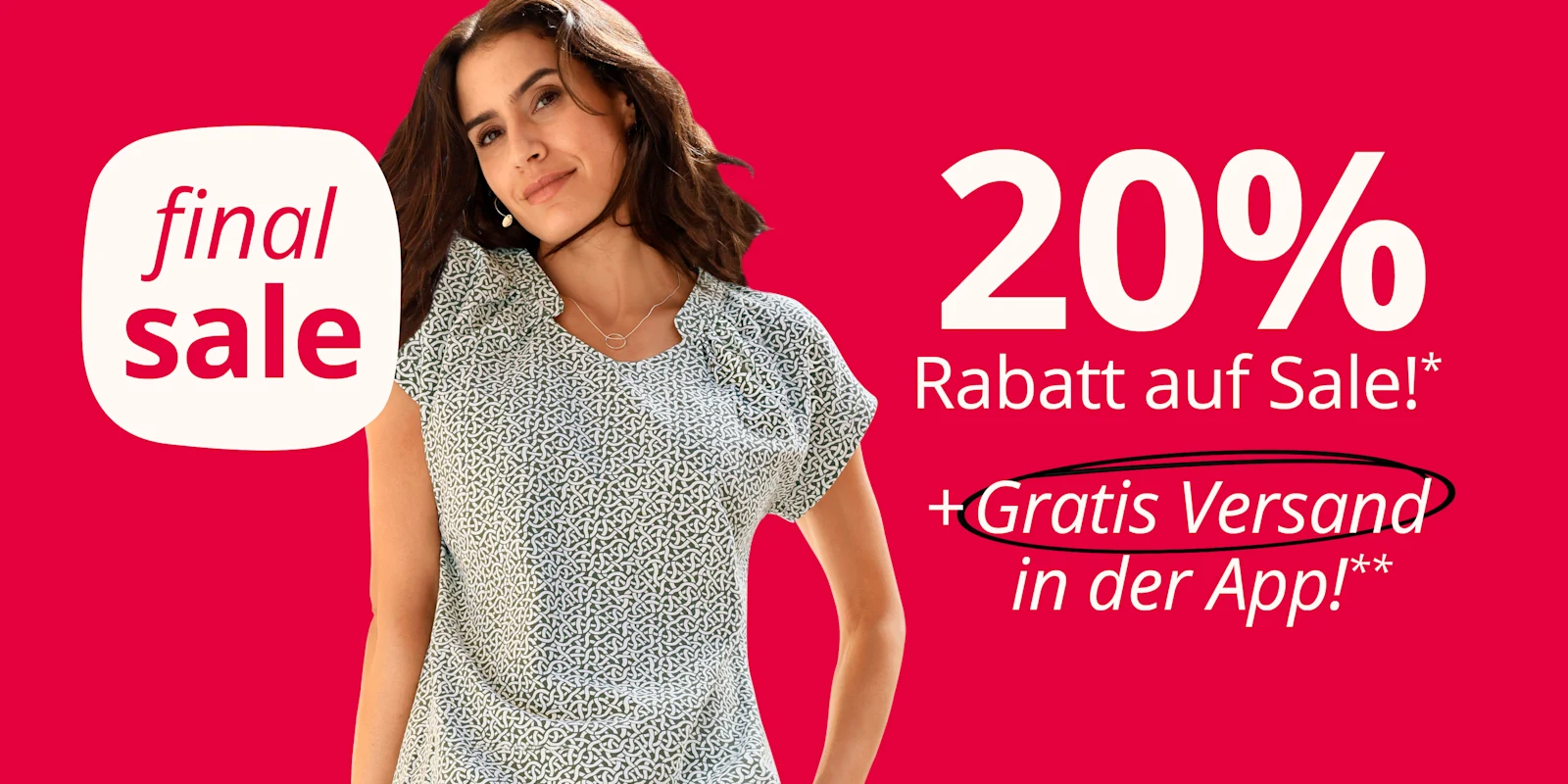 Eine Werbeanzeige mit dem Text 'final sale 20 % Rabatt auf Sale!* +Gratis Versand in der App!**'. Der Hintergrund ist kräftig rot und zeigt eine Frau in einer gemusterten Bluse.