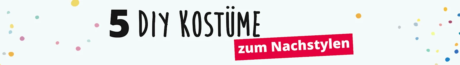 Der Text "5 DIY Kostüme zum Nachstylen" auf einem weißen Hintergrund mit bunten Punkten.