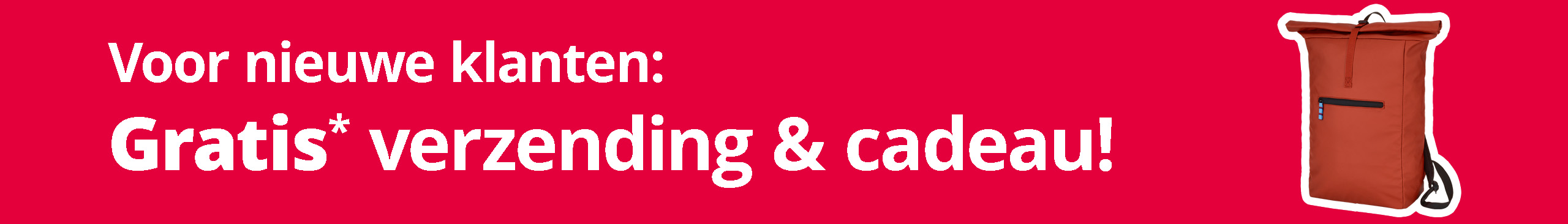 De afbeelding toont een roestrode rugzak en de tekst 'Voor nieuwe klanten: Gratis* verzending & cadeau!' in witte letters. De achtergrond is rood.