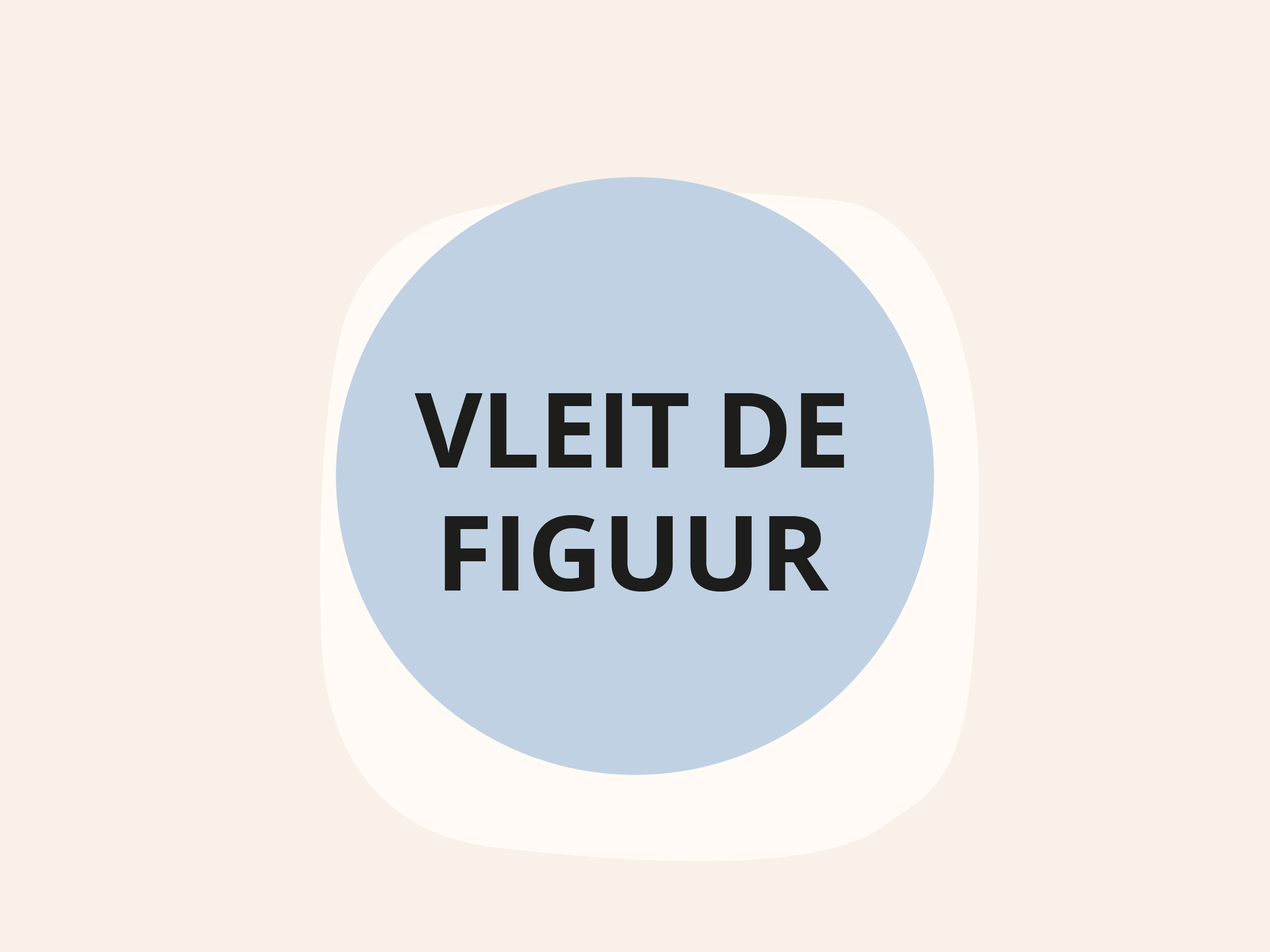 Blauwe cirkel op lichte achtergrond met het zwarte opschrift „VLEIT DE FIGUUR“.