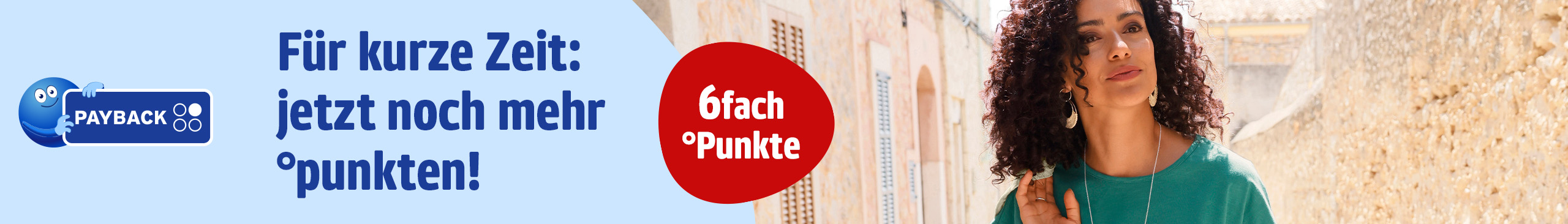 Eine Werbeanzeige mit dem Text '6 fach °Punkte Für kurze Zeit: jetzt noch mehr °punkten!'. Der Hintergrund zeigt eine Frau, die in einer sonnigen Gasse steht, mit weichen Farben und sommerlicher Atmosphäre.
