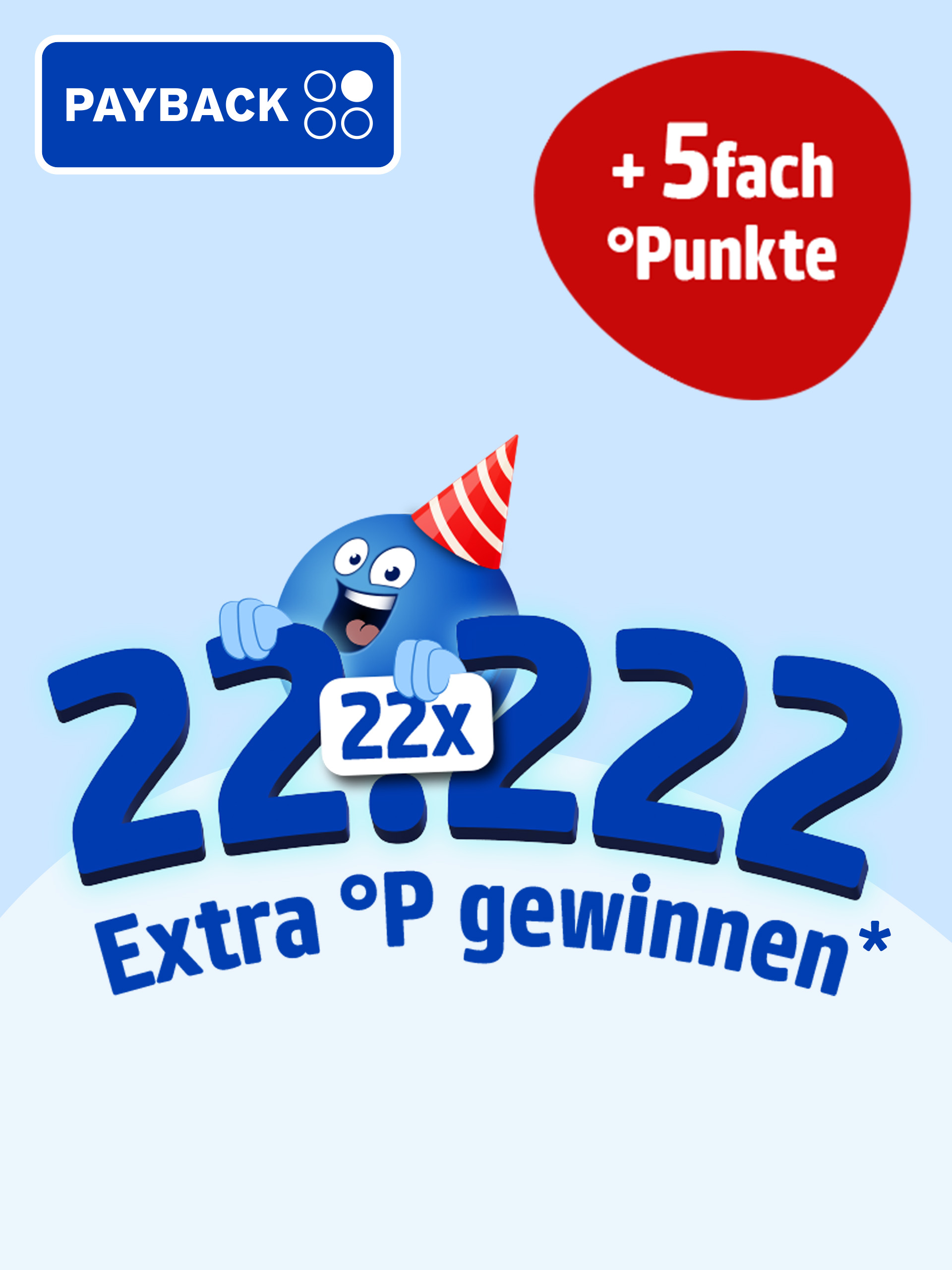 Eine Werbeanzeige mit dem Text 'PAYBACK + 5fach °Punkte 22 x 22.222 Extra °P gewinnen*' auf hellblauer und roter Fläche. Im Hintergrund ist ein blaues Maskottchen mit Partyhut zu sehen.