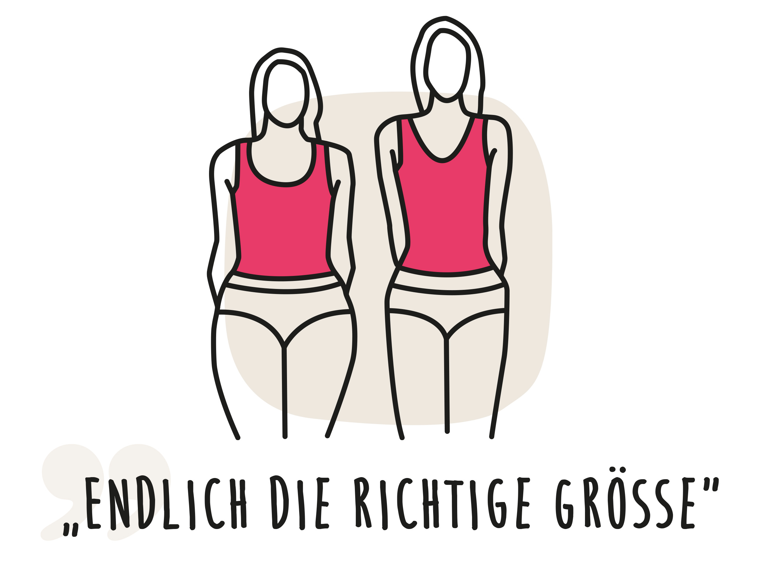 Eine Illustration zeigt zwei stilisierte weibliche Figuren in Unterwäsche. Die linke Figur hat eine breitere Hüfte und Taille, während die rechte Figur eine schlankere Silhouette aufweist. Beide tragen ein pinkes Tanktop und weiße Slips. Unter den Figuren steht der Text: "ENDLICH DIE RICHTIGE GRÖSSE".