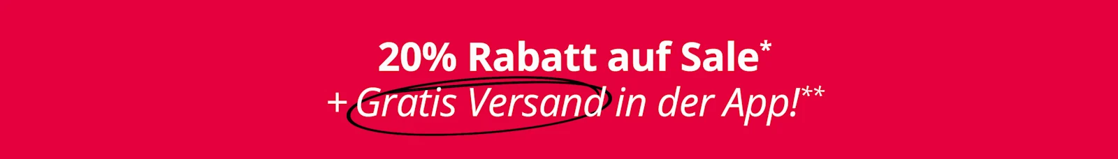 Eine Werbeanzeige mit dem Text '20 % Rabatt auf Sale* + Gratis Versand in der App!**'. Der Hintergrund ist komplett rot ohne weitere Gestaltungselemente.