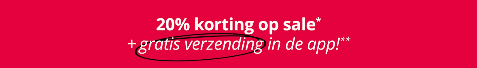 Een advertentie met de tekst '20 % korting op sale* + gratis verzending in de app!**'. De achtergrond is volledig rood, zonder verdere vormgevingselementen.