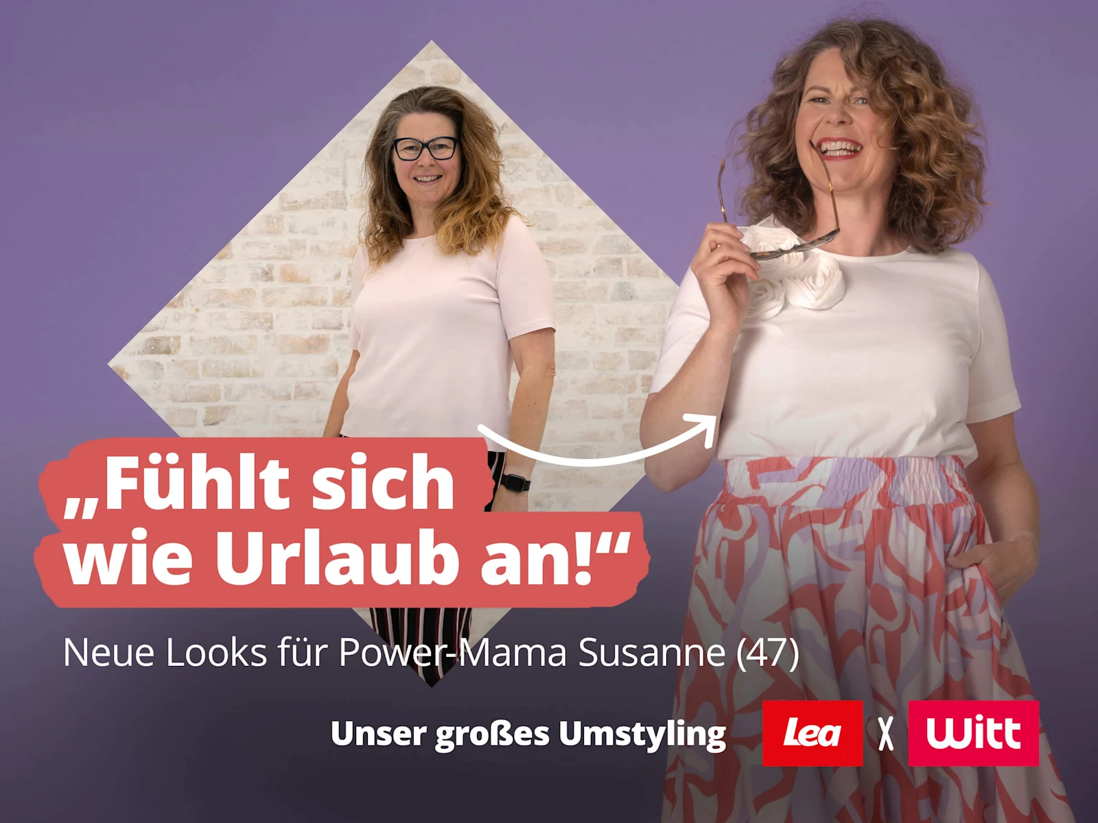 Das Bild zeigt das Zitat 'Fühlt sich wie Urlaub an!' und darunter den Text 'Neue Looks für Power-Mama Susanne (47)'. Der Hintergrund ist lila. Eine Frau ist zweimal abgebildet, einmal vor und einmal nach dem Umstyling.