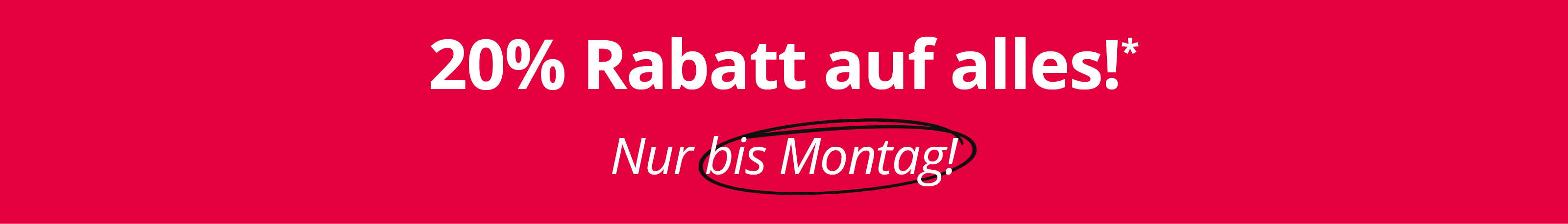 Roter Werbebanner mit sympathischem Model und Text: Vorteils-Garantie, 20% Rabatt auf alles!* Ab sofort und nur bis Montag