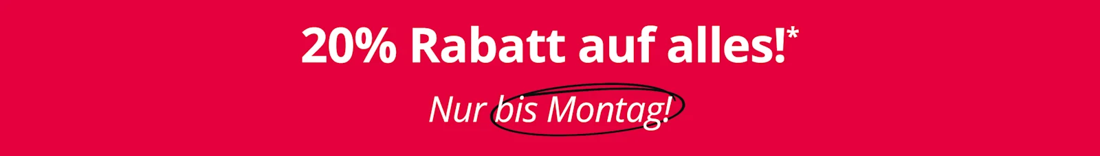 Roter Werbebanner mit sympathischem Model und Text: Vorteils-Garantie, 20% Rabatt auf alles!* Ab sofort und nur bis Montag