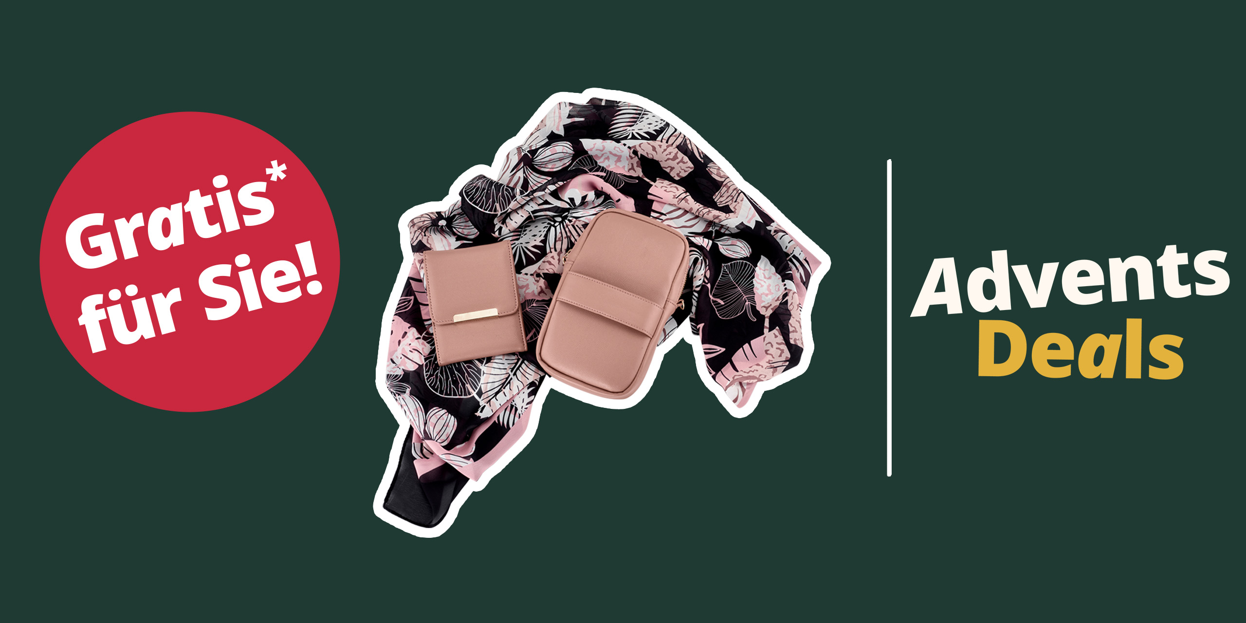 Eine Werbeanzeige mit dem Text 'Gratis* für Sie! Advents Deals'. Der Hintergrund ist dunkelgrün, links befindet sich ein roter Kreis mit weißer Schrift, in der Mitte liegen ein gemusterter Schal und zwei beige Taschen, rechts steht der Text 'Advents Deals' in Weiß und Gold.