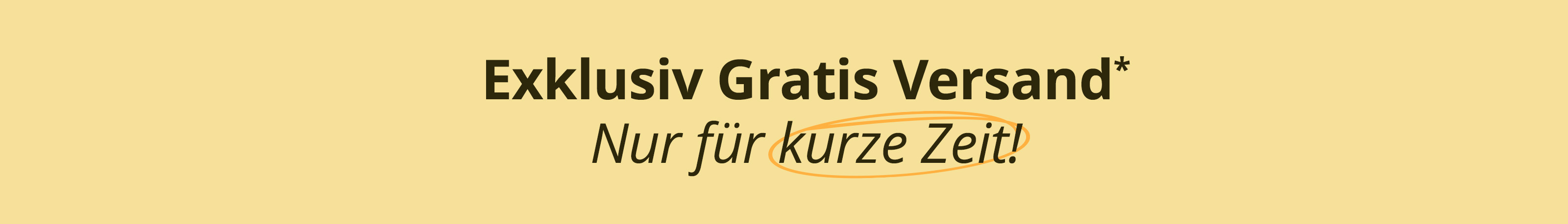 Eine Werbeanzeige mit dem Text 'Exklusiv Gratis Versand* Nur für kurze Zeit!'. Der Hintergrund ist hellgelb.