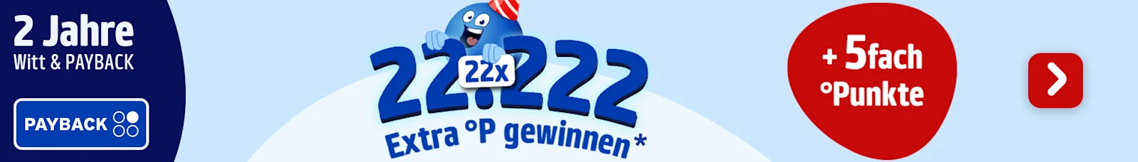 Eine Werbeanzeige mit dem Text '2 Jahre Witt & PAYBACK + 5fach °Punkte 22 x 22.222 Extra °P gewinnen*' auf hell-, dunkelblauer und roter Fläche. Im Hintergrund sind das PAYBACK Logo, ein blaues Maskottchen mit Partyhut und ein rotes Quadrat mit weißem Pfeil zu sehen.