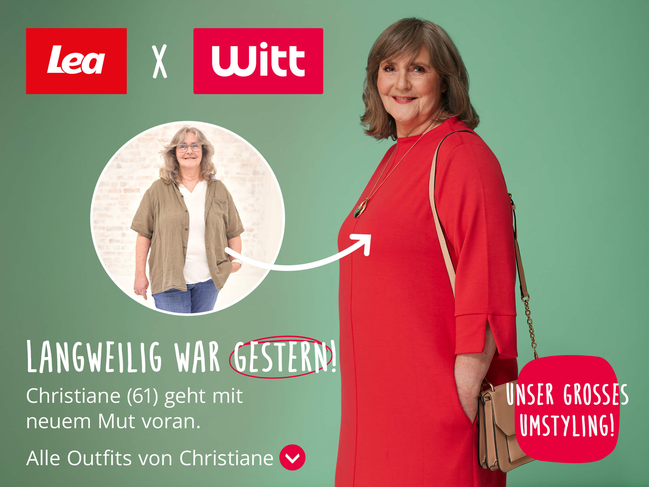Ein Bild mit dem Text 'Lea x Witt Langweilig war gestern! Christiane (61) geht mit neuem Mut voran. Alle Outfits von Christiane Unser großes Umstyling!'. Der Hintergrund zeigt links ein Vorher-Bild von Christiane in einem Kreis, rechts Christiane nach dem Umstyling in einem roten Kleid mit Tasche, alles auf einem grünen Hintergrund mit weißen und roten Akzenten.