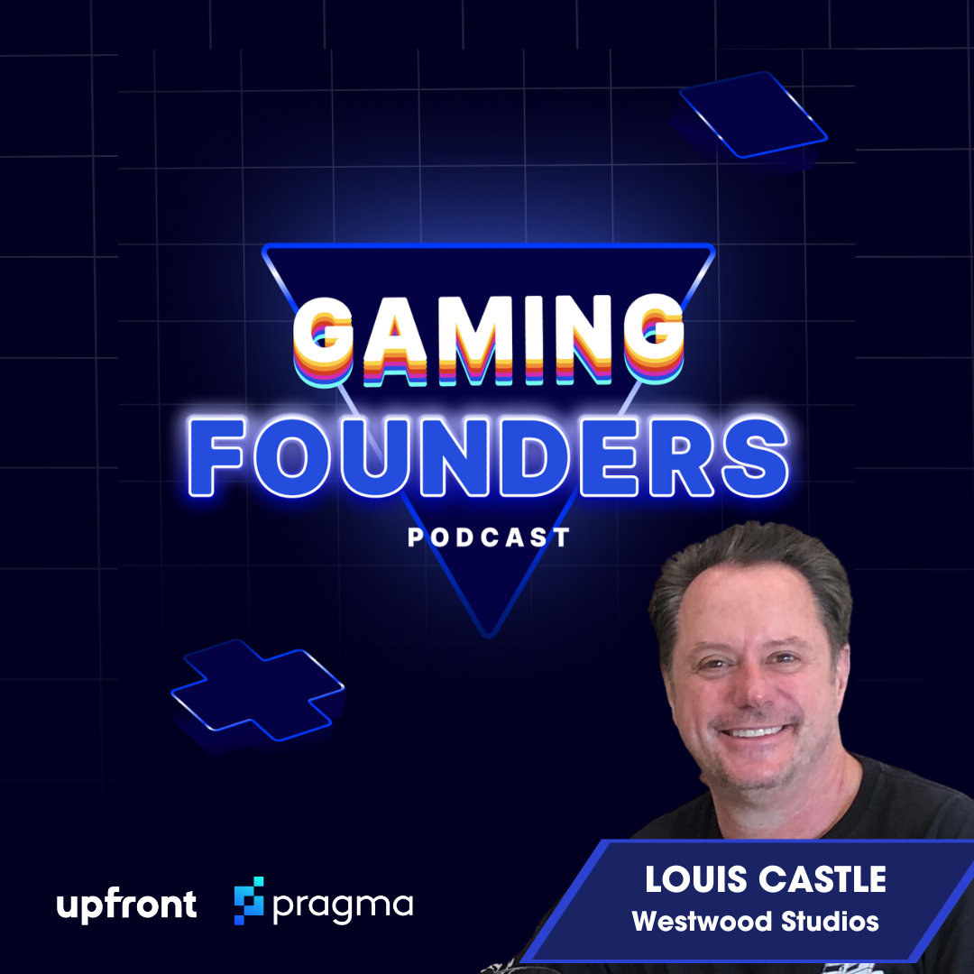 The Gaming Founders Podcast - Louis Castle - 04