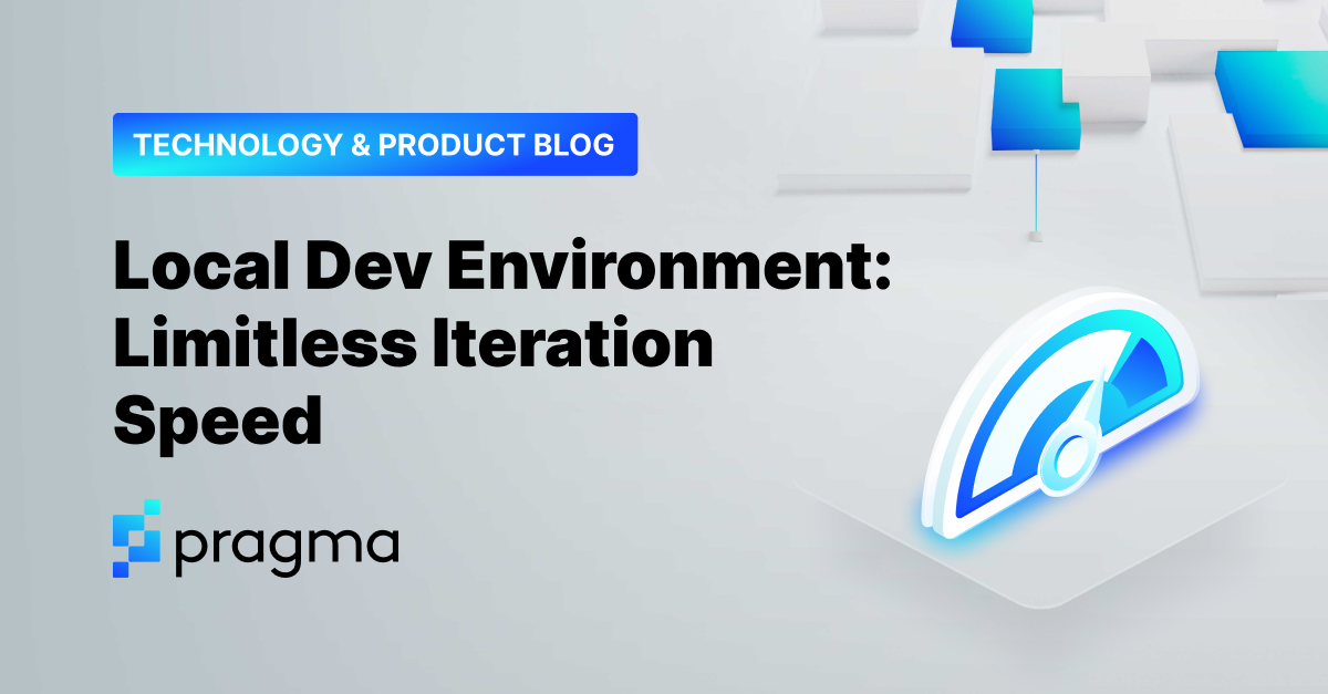 Local Dev Environment: Limitless Iteration Speed