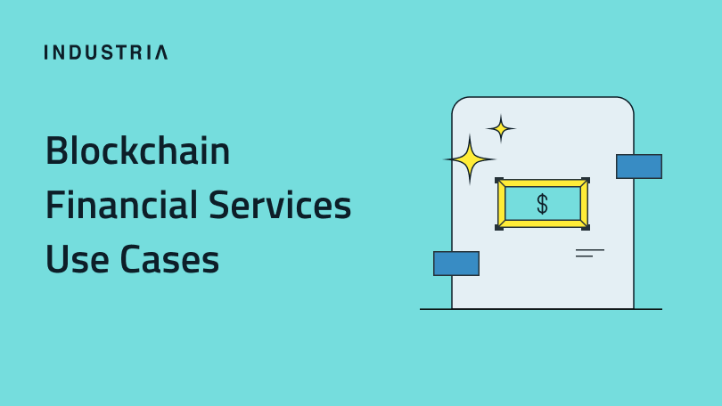 Blockchain Financial Services Use Cases: A Look at the Future of Finances