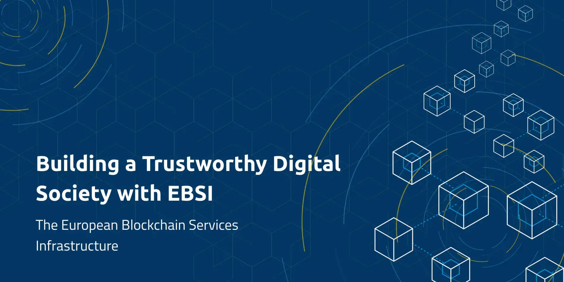  A blue promotional still with squares denoting blockchain nodes on the right and the following text on the left: "Building a Trustworthy Digital Society with EBSI: The European Blockchain Services Infrastructure"