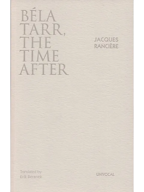 Εξώφυλλο: Jacques Rancière, Bela Tarr, the Time After