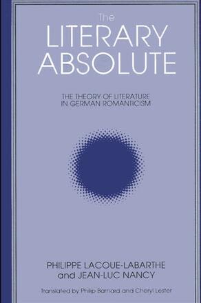 Εξώφυλλο: Jean-Luc Nancy & Philippe Lacoue-Labarthe, The Literary Absolute: The Theory of Literature in German Romanticism, translators: Philip Barnard & Cheryl Lester