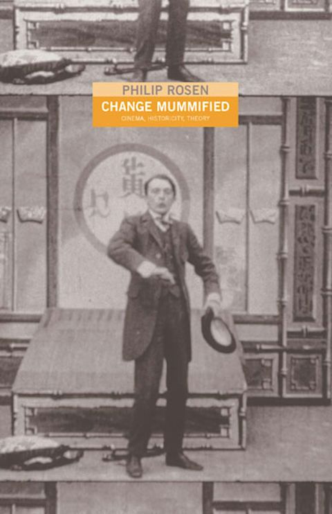 Εξώφυλλο: Philip Rosen, Change Mummified: Cinema, Historicity, Theory
