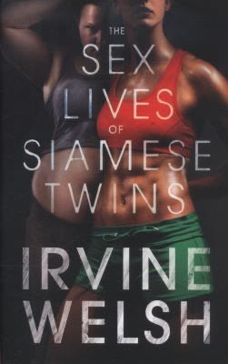 Εξώφυλλο: Irvine Welsh, The Sex Lives of Siamese Twins