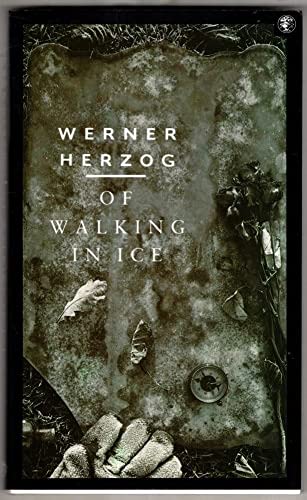Εξώφυλλο: Werner Herzog, Of Walking in Ice: Munich - Paris: 23 November - 14 December, 1974, translators: Marje Herzog and Alan Greenberg