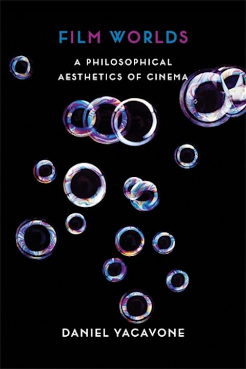 Εξώφυλλο: Daniel Yacavone, Film Worlds: A Philosophical Asthetics of Cinema