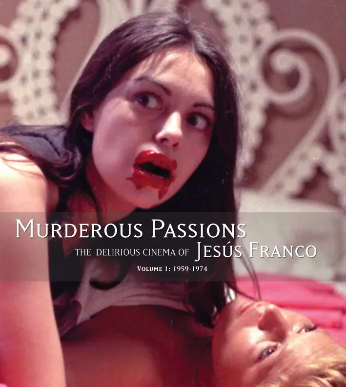 Εξώφυλλο: Stephen Thrower, Murderous Passions: The Delirious Cinema of Jesús Franco, Volume I: 1959-1974