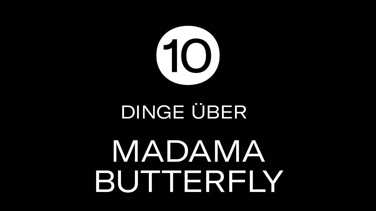 10 Dinge Madama Butterfly