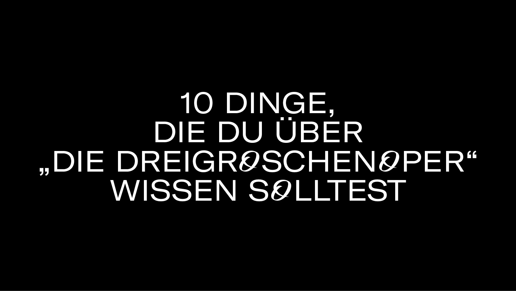 10 Dinge Dreigroschenoper3