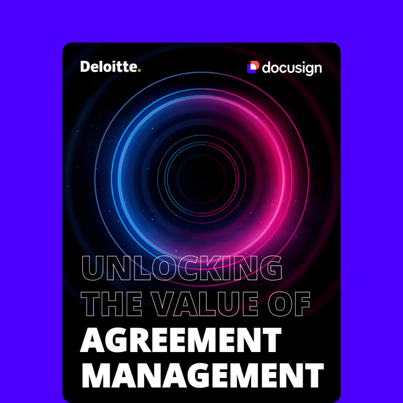 Deloitte + Docusign Report: Unlocking the value of Agreement Management