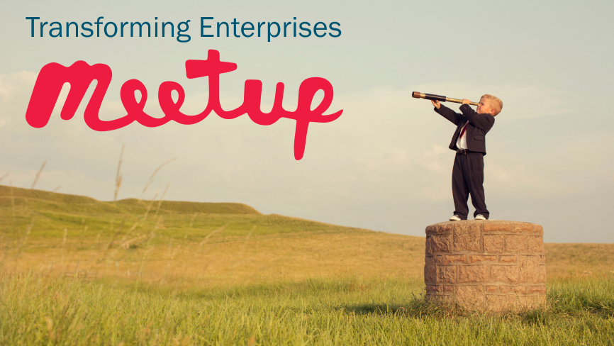 Transforming Enterprises Meetup