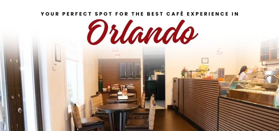 Your Perfect Spot for the Best Café Experience in Orlando