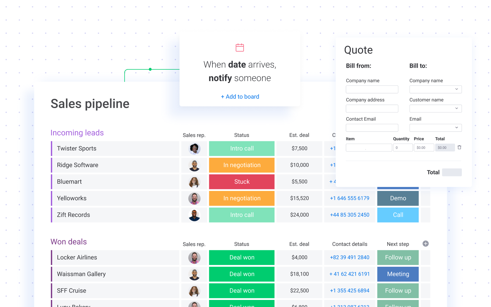 Get a clear snapshot of deal status with a visual pipeline, and close deals faster with customizable quotes﻿.