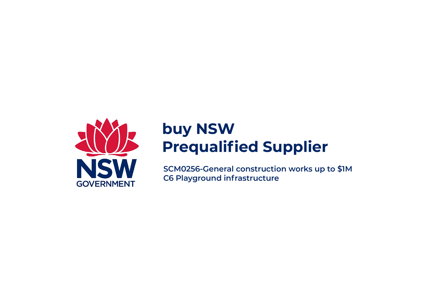 NSW Government badge with red waratah and blue text: “buy NSW Prequalified Supplier, SCM0256 general works to $1M, C6 playgrounds.”
