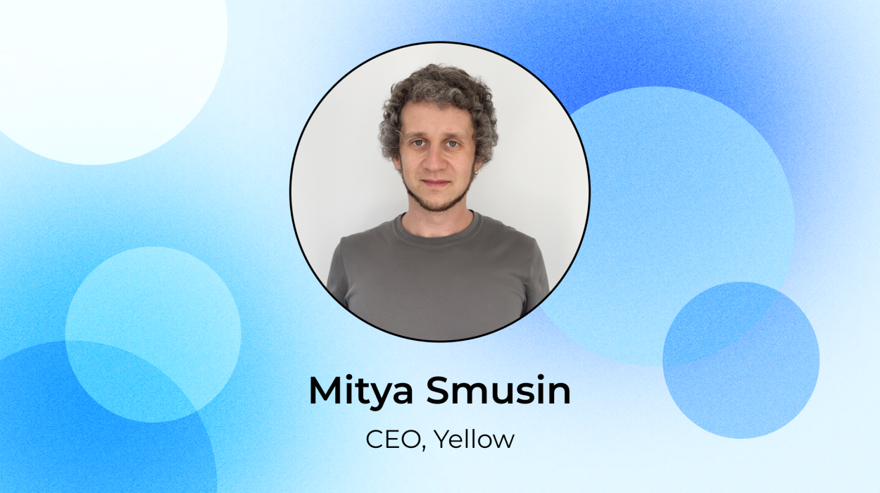Yellow’s CEO, Mitya Smusin Strongly Believes in the Lean Methodology to Offer Robust Solutions