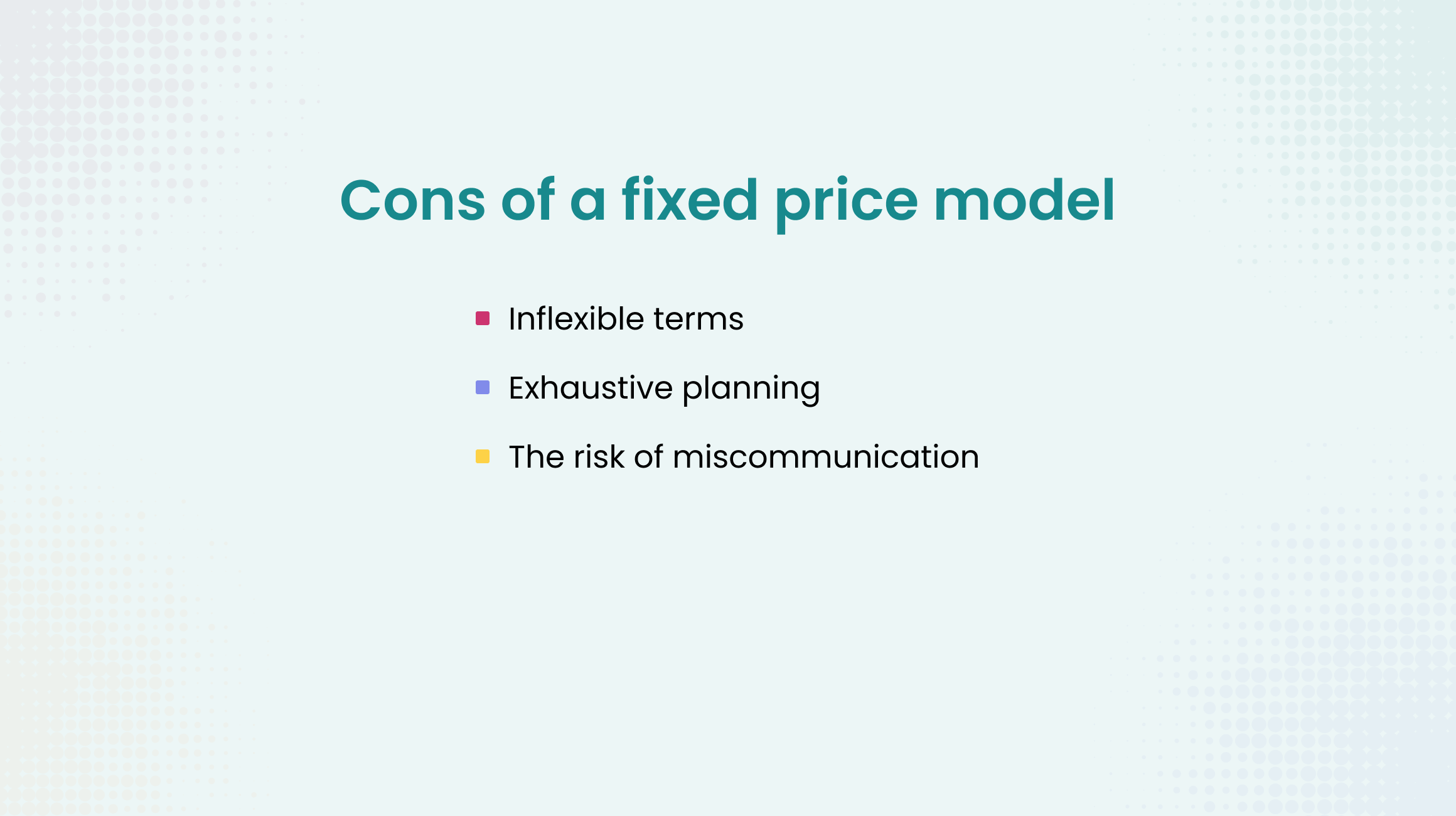 Cons of a fixed price model 