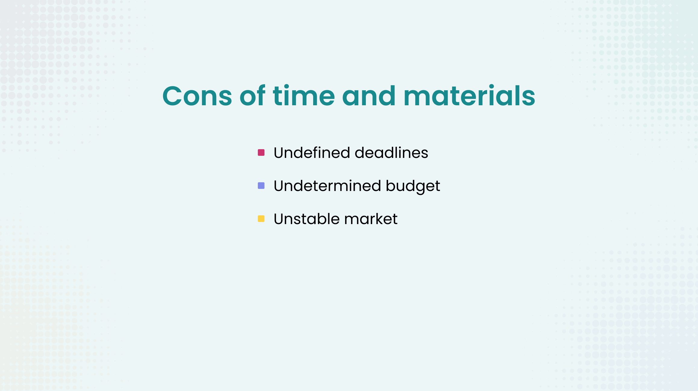 Cons of time and materials 