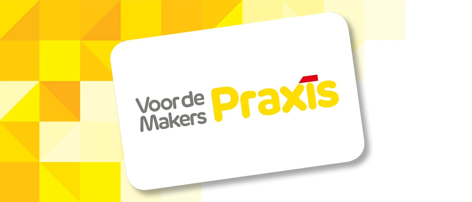 Giftcard voor de makers | Praxis