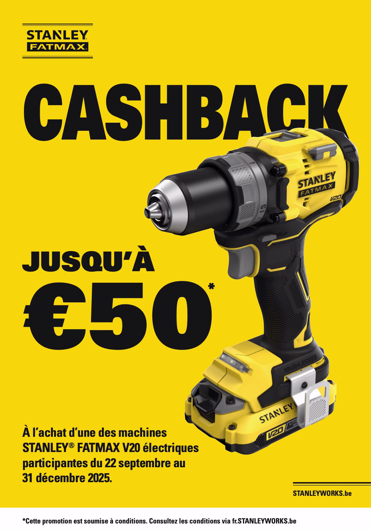 Jusqu'à €50 cashback à l’achat d’une des machines STANLEY® FATMAX V20 électriques participantes du 22 septembre au 31 décembre 2025.
