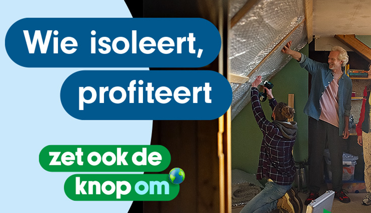 Wie isoleert profiteert. Zet ook de knop om